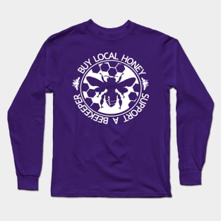 Buy Local Honey Support a Beekeeper -Honeybee Shirt, Save The Bees, Funny Beekeeper, Bees and Honey Long Sleeve T-Shirt